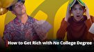 How to Become Rich with No College Degree