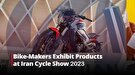 Bike-Makers Exhibit Products at Iran Cycle Show 2023