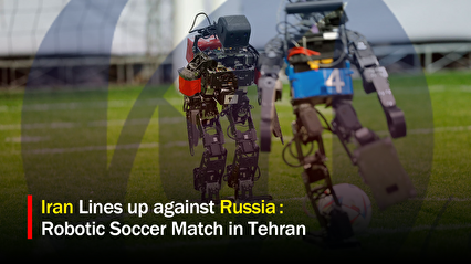 Iran Lines up against Russia in Robot Soccer Match 2023